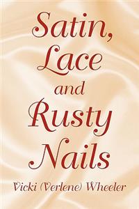 Satin, Lace and Rusty Nails