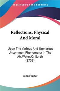 Reflections, Physical And Moral