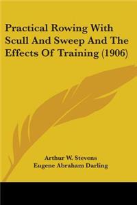 Practical Rowing With Scull And Sweep And The Effects Of Training (1906)