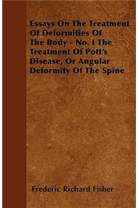 Essays On The Treatment Of Deformities Of The Body - No. I The Treatment Of Pott's Disease, Or Angular Deformity Of The Spine