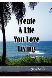 Create a Life You Love Living