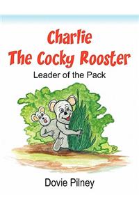 Charlie The Cocky Rooster