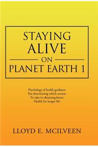 Staying Alive on Planet Earth 1