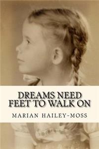 Dreams Need Feet to Walk On