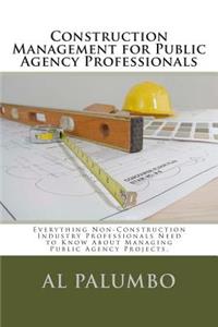 Construction Management for Public Agency Professionals