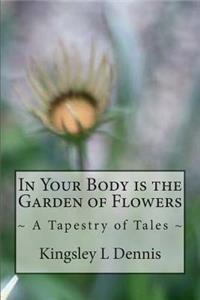 In Your Body is the Garden of Flowers