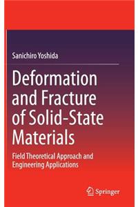 Deformation and Fracture of Solid-State Materials