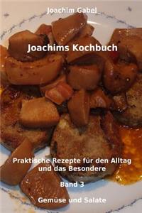Joachims Kochbuch Band 3 Gemüse und Salate