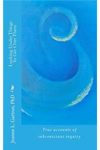 Looking Under Things To Get Over Them