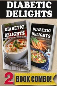 Sugar-Free Pressure Cooker Recipes and Sugar-Free Slow Cooker Recipes: 2 Book Combo