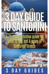 3 Day Guide to Santorini, A 72-Hour Definitive Guide On What to See, Eat & Enjoy