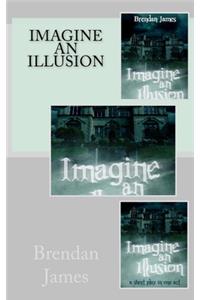 Imagine An Illusion