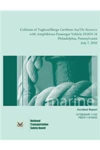 Marine Accident Report Collision of Tugboat/Barge Caribbean Sea/The Resource with Amphibious Passenger Vehicle DUKW 34 Philadelphia, Pennsylvania July 7, 2010