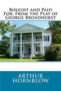 Bought and Paid For; From the Play of George Broadhurst