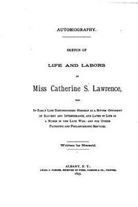 Autobiography, Sketch of Life and Labors of Miss Catherine S. Lawrence