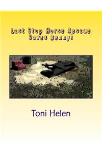 Last Stop Horse Rescue Saves Benny!