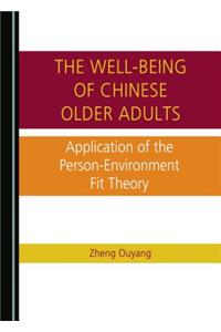 Well-Being of Chinese Older Adults: Application of the Person-Environment Fit Theory