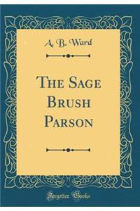 The Sage Brush Parson (Classic Reprint)