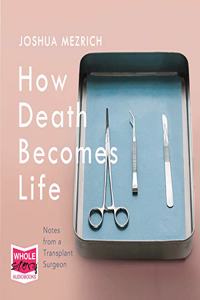 How Death Becomes Life