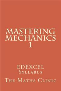 Mastering Mechanics 1: Edexcel Syllabus