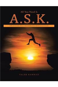 All You Need Is A.S.K.