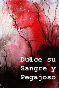 Dulce Su Sangre y Pegajoso: Sweet Their Blood and Sticky (Spanish Edition)
