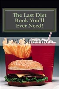 The Last Diet Book You'll Ever Need!