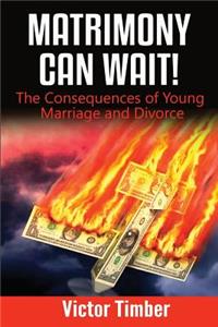 Matrimony Can Wait!
