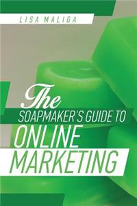 Soapmaker's Guide to Online Marketing