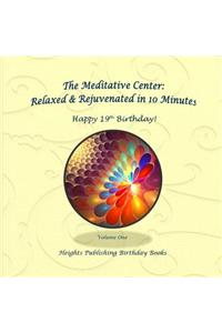 Happy 19th Birthday! Relaxed & Rejuvenated in 10 Minutes Volume One: Exceptionally beautiful birthday gift, in Novelty & More, brief meditations, calming books for ADHD, calming books for kids, gifts for men, for wome