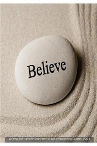 Believe Writing Journal with Inspirational and Empowering Quotes VOL 1