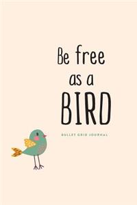 Bullet Grid Journal: Be Free as a Bird: 150 Dot-Grid Pages, 6