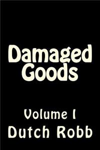Damaged Goods: Volume I