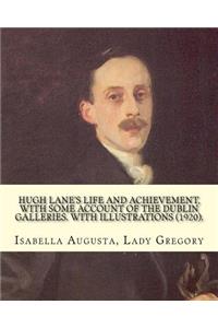 Hugh Lane's life and achievement, with some account of the Dublin galleries. With illustrations (1920). By