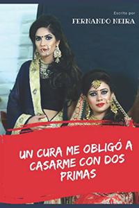 Un cura me oblig� a casar con dos primas