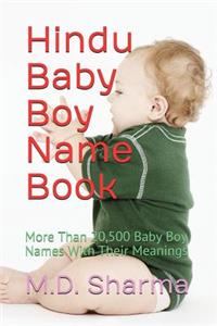 Hindu Baby Boy Name Book: More Than 20,500 Baby Boy Names with Their Meanings