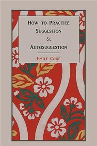 How to Practice Suggestion and Autosuggestion