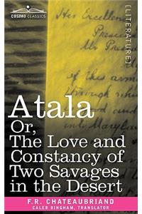 Atala Or, the Love and Constancy of Two Savages in the Desert