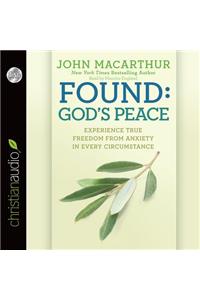 Found: God's Peace: Experience True Freedom from Anxiety in Every Circumstance