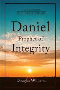 Daniel Prophet of Integrity