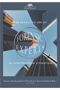 The Effective Use of Forensic Experts in Construction Litigation