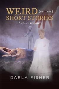 WEIRD (but true) SHORT STORIES