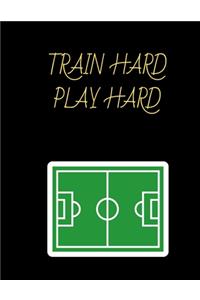 Train Hard Play Hard Soccer Coaching Journal