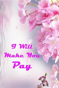 I Will Make You Pay