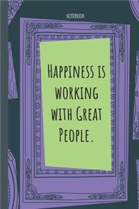 Happiness is working with Great People.