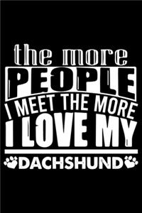 The More People I Meet The More I Love My Dachshund