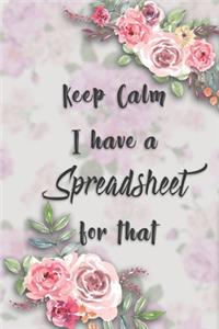 Keep Calm I Have A Spreadsheet For That