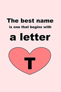 The best name is one that begins with a letter T