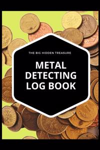 THE BIG HIDDEN TREASURE Metal Detecting Log Book