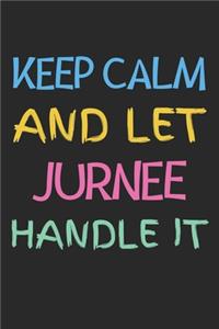 Keep Calm And Let Jurnee Handle It